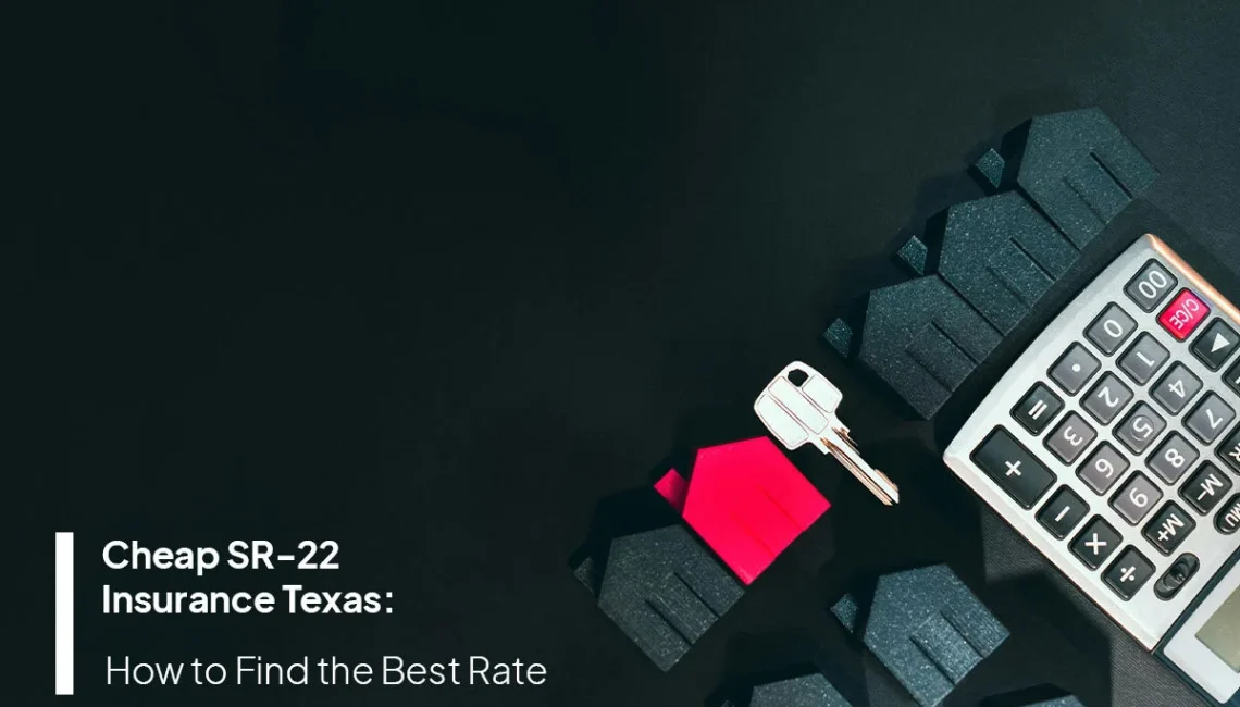Cheap SR-22 insurance Texas guide showing home, calculator, and keys while comparing insurance rates