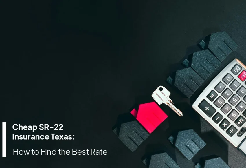 Cheap SR-22 insurance Texas guide showing home, calculator, and keys while comparing insurance rates