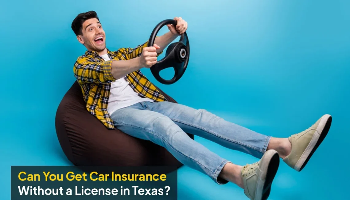 Can you get car insurance without a license in Texas guide