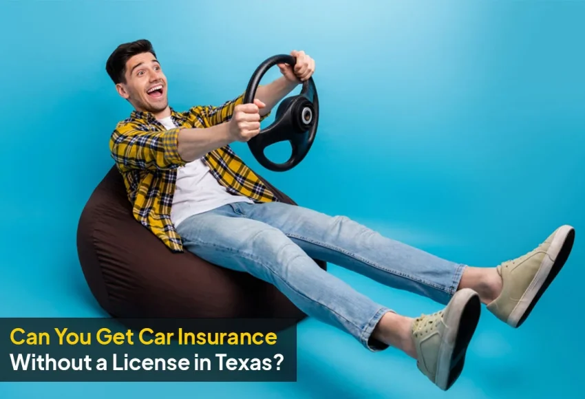 Can you get car insurance without a license in Texas guide