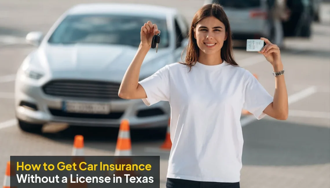 How to get car insurance without a license in Texas and secure coverage legally